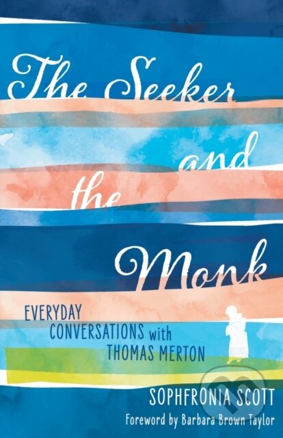 Kniha: The Seeker and the Monk (Barbara Brown, Scott, Sophfronia a Taylor)