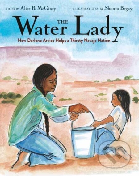 Kniha: The Water Lady (Alice B. McGinty a Shonto Begay)