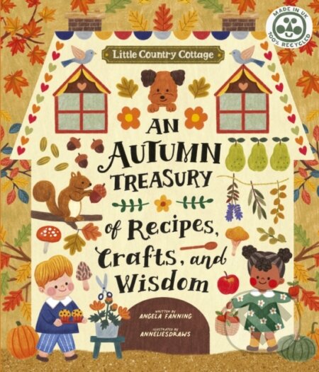 Kniha: Little Country Cottage: An Autumn Treasury of Recipes, Crafts and Wisdom (Angela Ferraro-Fanning)
