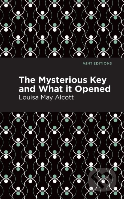 Kniha: The Mysterious Key and What it Opened (Louisa May Alcott)