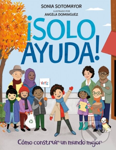 !Solo ayuda!/ Just Help! (Como construir un mundo mejor/ How to Build a Better World) - kniha z kategorie Pro děti