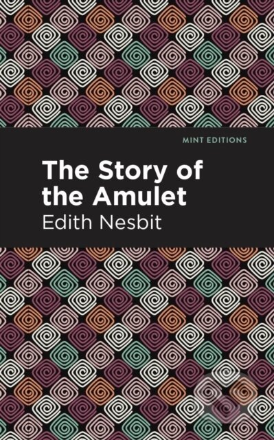 Kniha: The Story of the Amulet (Edith Nesbit). , 2021