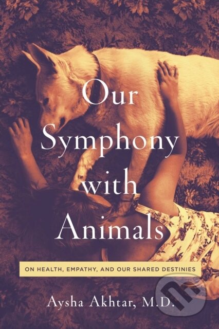 Kniha: Our Symphony with Animals (Aysha Akhtar)