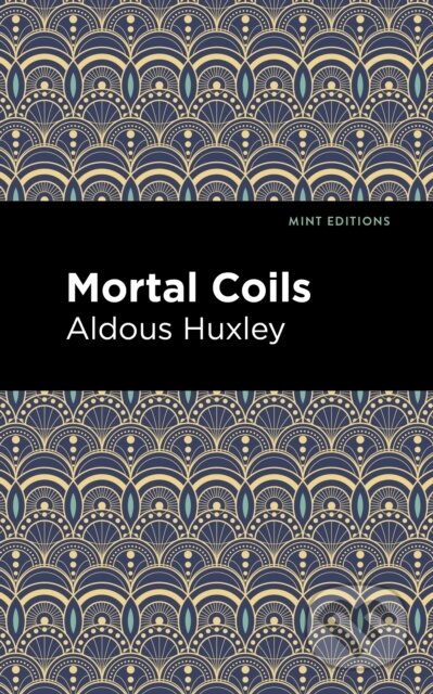 Kniha: Mortal Coils (Aldous Huxley). , 2021
