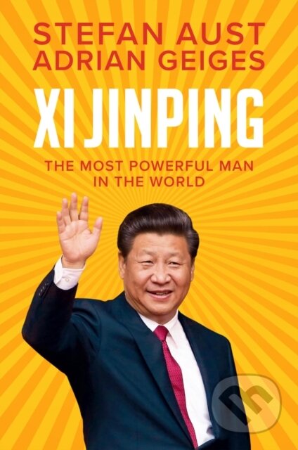 Xi Jinping (The Most Powerful Man in the World) - Adrian Geiges, Stefan Aust - kniha z kategorie Humanitní a společenské vědy