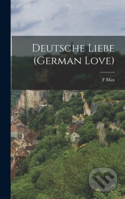 Deutsche Liebe (German Love) koupíte na Martinus.cz
