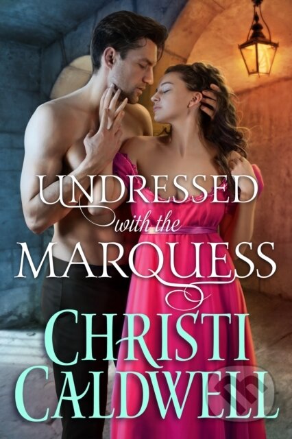 Kniha: Undressed with the Marquess (Christi Caldwell)