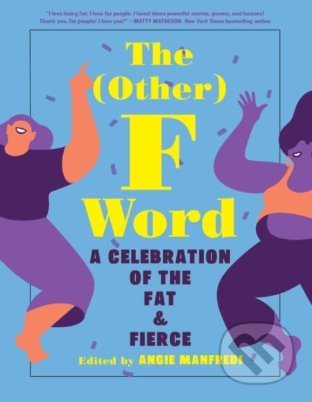 Kniha: The Other F Word: A Celebration of the Fat & Fierce (Angie Manfredi)