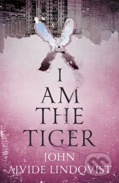 Kniha: I Am the Tiger (John Ajvide Lindqvist)