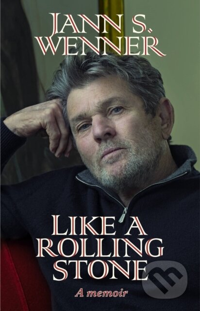 Kniha: Like a Rolling Stone : A Memoir (Jann S. Wenner)