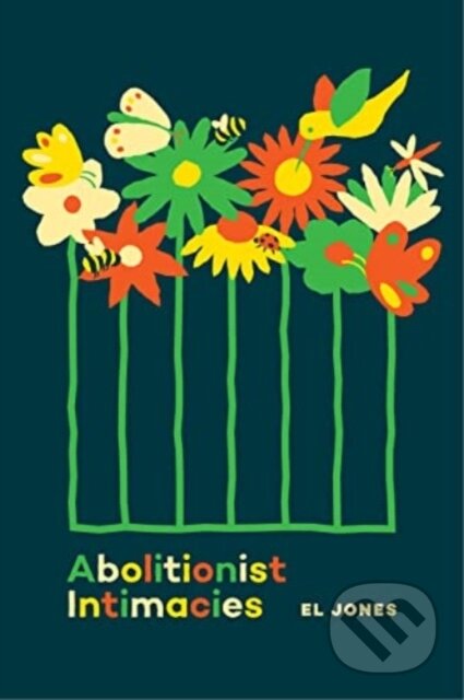 Kniha: Abolitionist Intimacies (El Jones)
