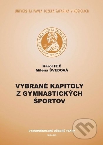 Vybrané kapitoly z gymnastických športov - Karol Feč, Milena Švedová, Univerzita Pavla Jozefa Šafárika v Košiciach, 2013