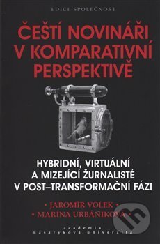 Čeští novináři v komparativní perspektivě - Marina Urbániková, Academia, 2017