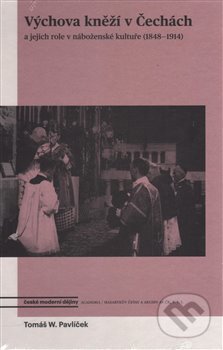 Výchova kněží v Čechách a jejich role v náboženské kultuře (1848-1914) - kniha z kategorie