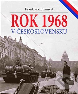 Rok 1968 v Československu - František Emmert, CLIO, 2017