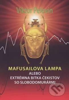 Mafusailova lampa - Viktor Pelevin, Vydavateľstvo Spolku slovenských spisovateľov, 2017