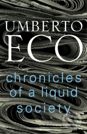 Chronicles of a Liquid Society - Umberto Eco, Harvill Secker, 2017