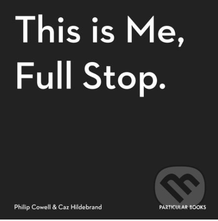 This Is Me, Full Stop - Caz Hildebrand, Particular Books, 2017