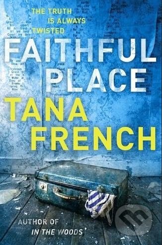 Faithful Place - Tana French, Hodder Paperback, 2011