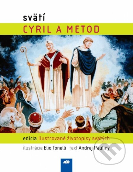 Svätí Cyril a Metod - Andrej Pauliny, Elio Tonelli (ilustrácie), Don Bosco, 2012