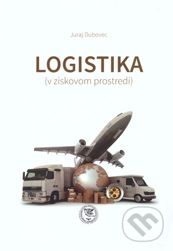 Logistika (v ziskovom prostredí) - Juraj Dubovec, EDIS, 2017