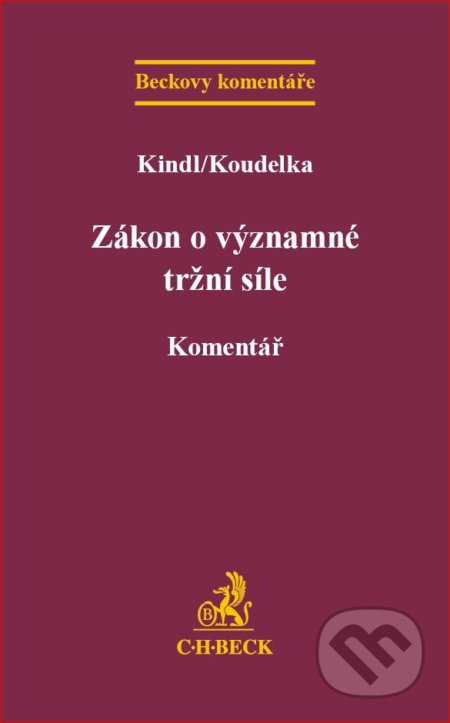 Zákon o významné tržní síle - Jiří Kindl, Martin Koudelka, C. H. Beck, 2017