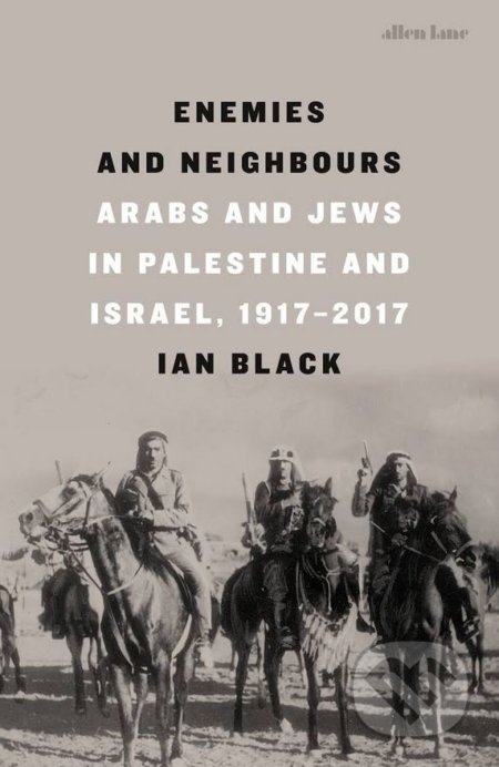 Enemies and Neighbours - Ian Black, Penguin Books, 2017