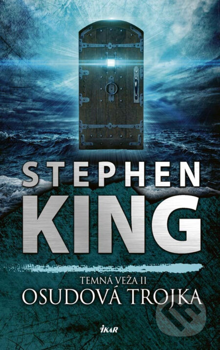 Temná veža: Osudová trojka - Stephen King, Ikar, 2017
