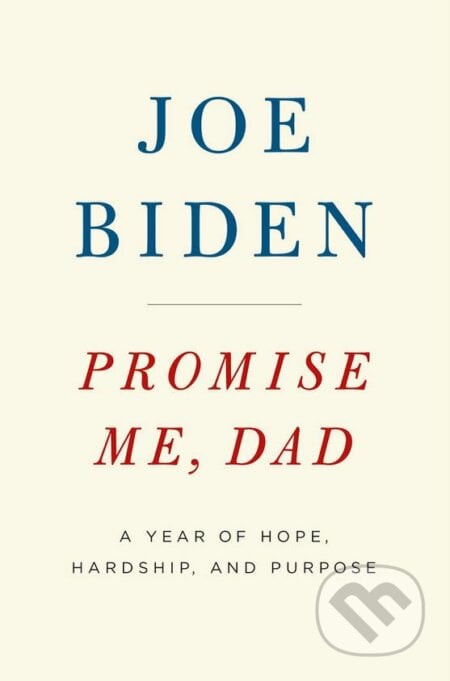 Promise Me, Dad - Joe Biden, MacMillan, 2017