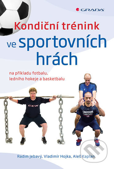Kondiční trénink ve sportovních hrách - Radim Jebavý, Vladimír Hojka, Grada, 2017