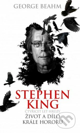 Stephen King: Život a dílo krále hororu - George Beahm, Baronet, 2017
