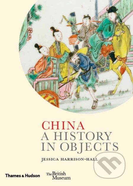 China (A History in Objects) - Jessica Harrison-Hall - kniha z kategorie Historie