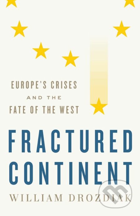 Fractured Continent - William Drozdiak, W. W. Norton & Company, 2017