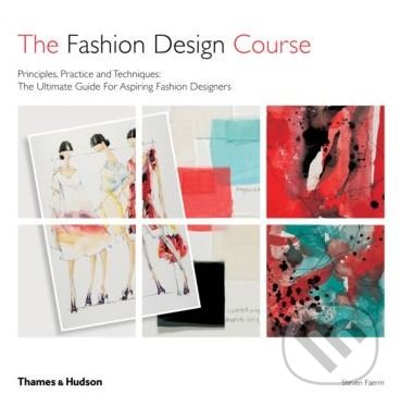 The Fashion Design Course - Steven Faerm, Thames & Hudson, 2017