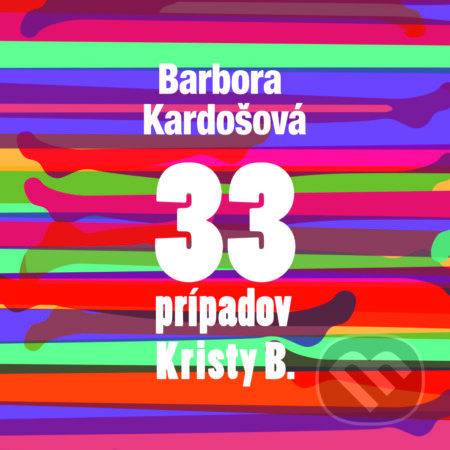 33 prípadov Kristy B - Barbora Kardošová, Wisteria Books, 2017