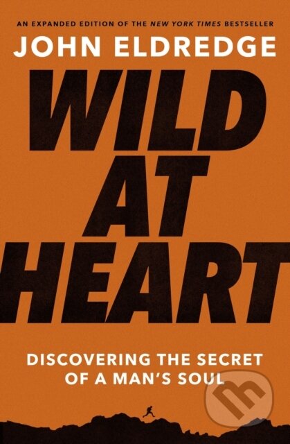 Wild at Heart Expanded Edition (Discovering the Secret of a Man's Soul) - kniha z kategorie Filozofie