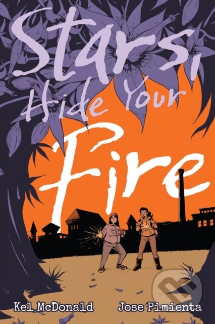 Kniha: Stars, Hide Your Fire (Kel Mcdonald)