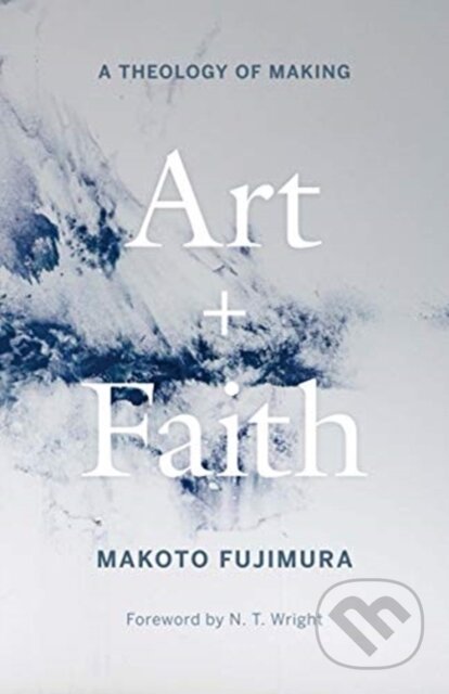 Kniha: Art and Faith (Makoto Fujimura)