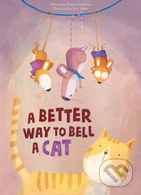 A Better Way to Bell a Cat - Grubman Bonnie - kniha z kategorie Pro děti