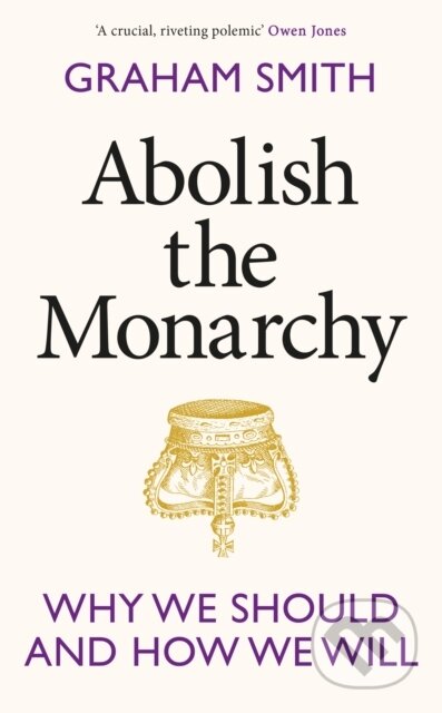 Kniha: Abolish the Monarchy (Graham Smith)