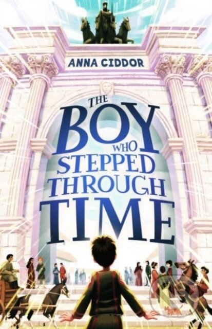 Kniha: The Boy Who Stepped Through Time (Anna Ciddor)