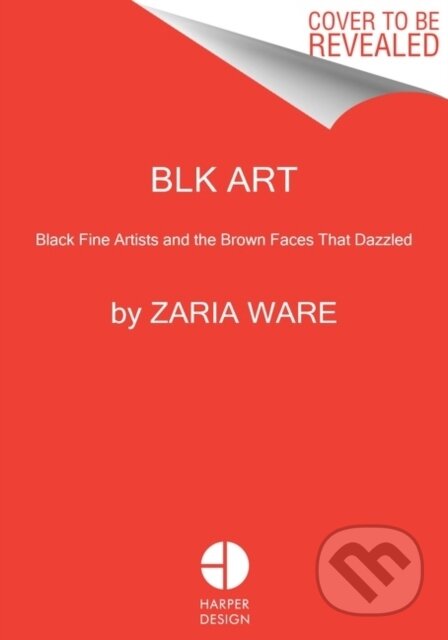 BLK ART (The Audacious Legacy of Black Artists and Models in Western Art) - kniha z kategorie Humanitní a společenské vědy