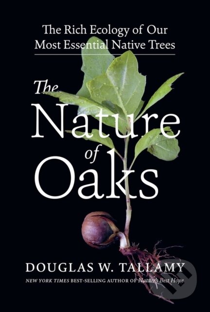 Kniha: The Nature of Oaks (Douglas W. Tallamy)