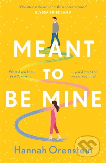 Meant to be Mine (What if you knew exactly when you'd meet the love of your life?) - kniha z kategorie Romantika