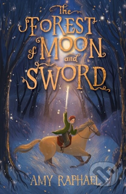 Kniha: The Forest of Moon and Sword (Amy Raphael)