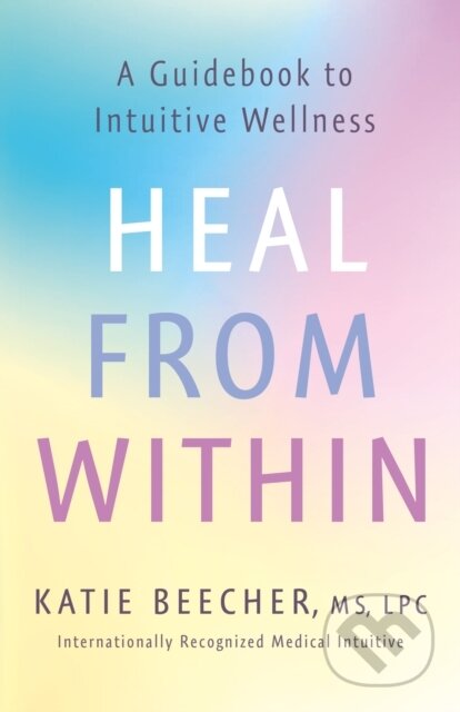 Kniha: Heal from Within (Katie Beecher). , 2022
