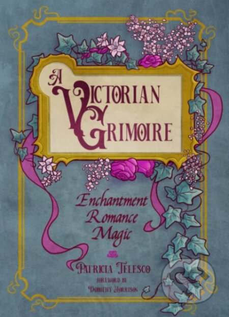 Kniha: A Victorian Grimoire (Patricia Telesco). , 2023