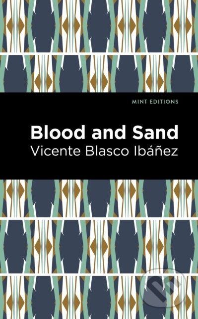 Kniha: Blood and Sand (Vincente Blasco Ibez). , 2021