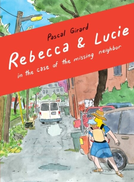 Rebecca a Lucie in the Case of the Missing Neighbor koupíte na Martinus.cz