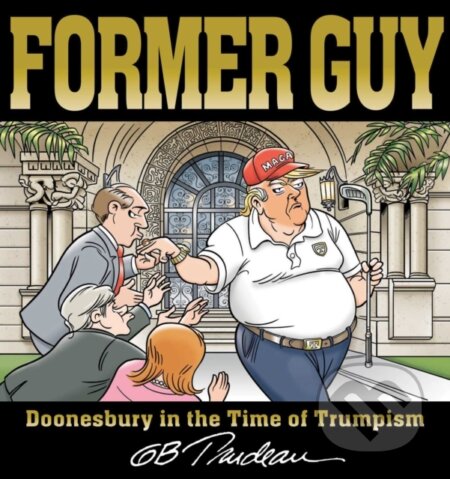 Kniha: Former Guy (G. B. Trudeau)